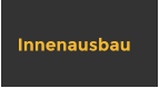 Innenausbau